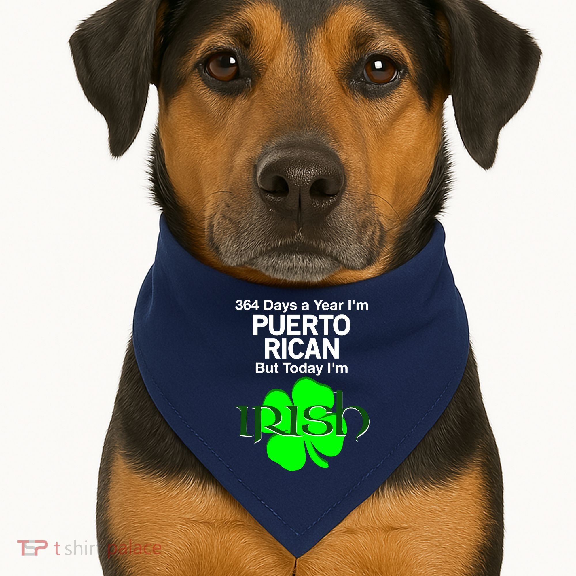 364 Days A Year I'm Puerto Rican, Today I'm Irish T USA-Made Doggie Bandana