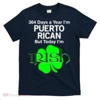 364 Days A Year I'm Puerto Rican, Today I'm Irish T T-Shirt thumb 0