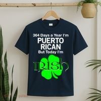 364 Days A Year I'm Puerto Rican, Today I'm Irish T T-Shirt thumb 2