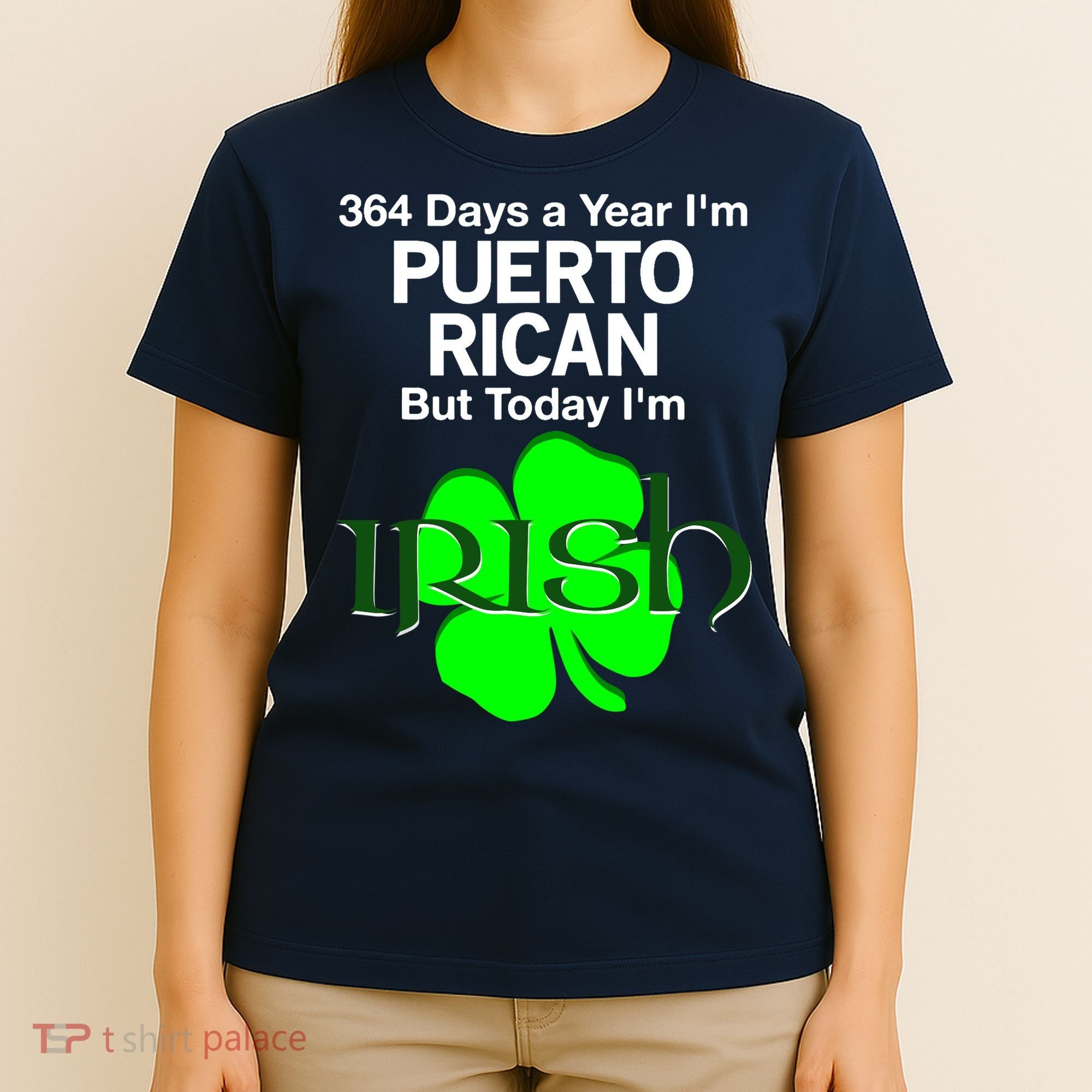 364 Days A Year I'm Puerto Rican, Today I'm Irish T T-Shirt