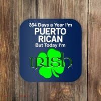 364 Days A Year I'm Puerto Rican, Today I'm Irish T Coaster thumb 0
