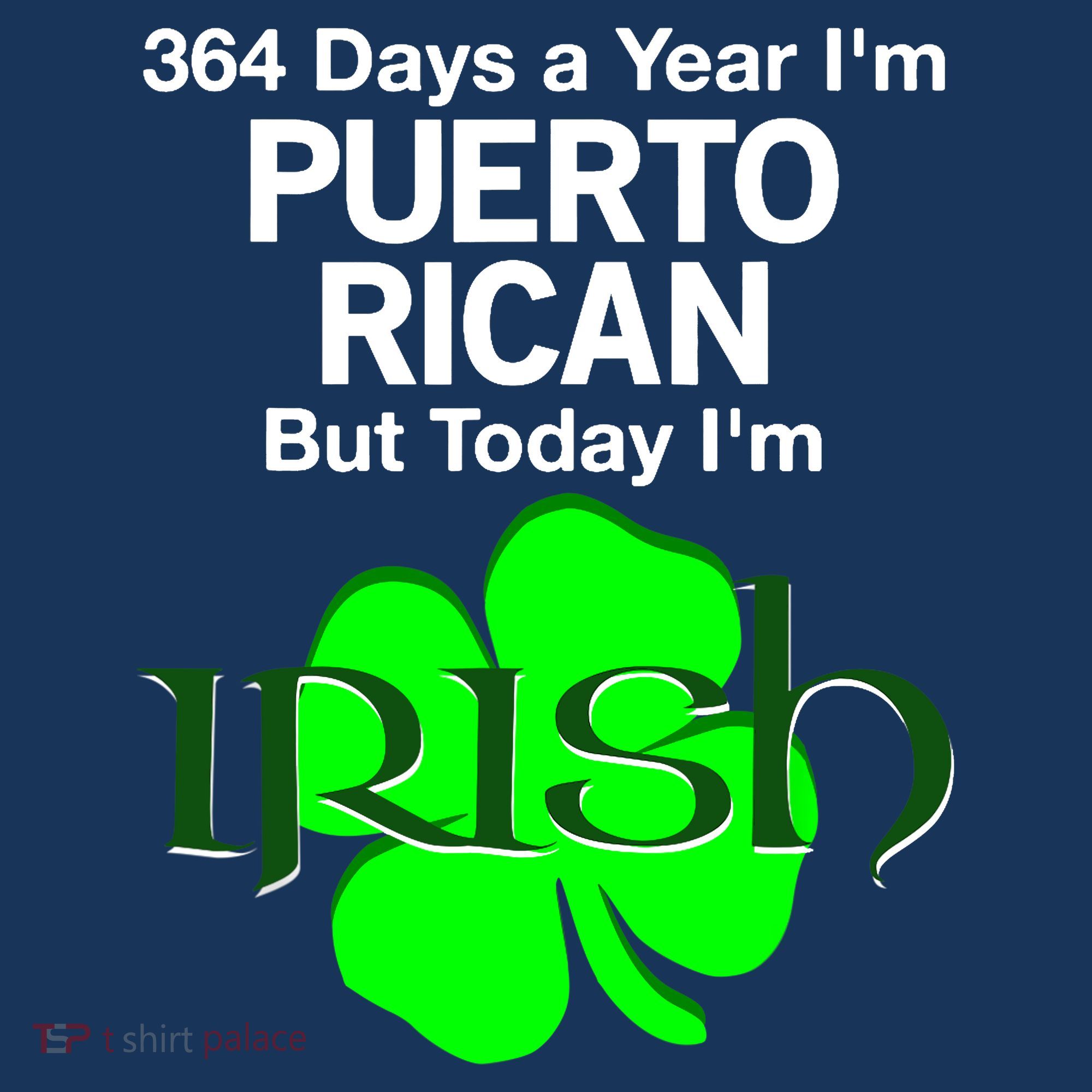 364 Days A Year I'm Puerto Rican, Today I'm Irish T Women's Hoodie