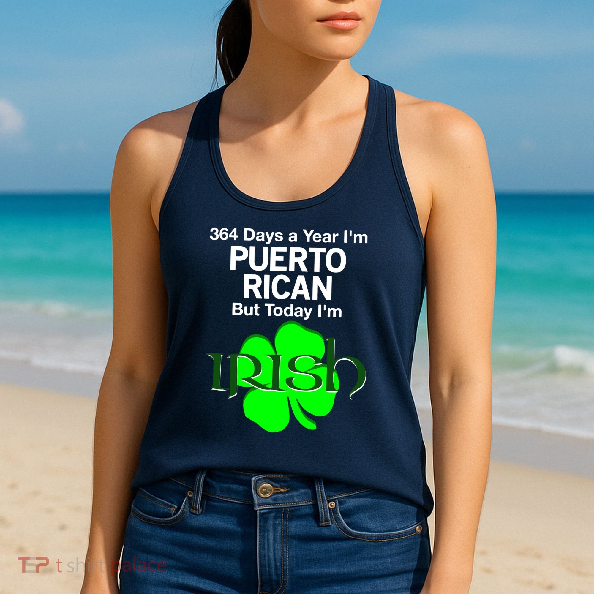364 Days A Year I'm Puerto Rican, Today I'm Irish T Women's Tank Top