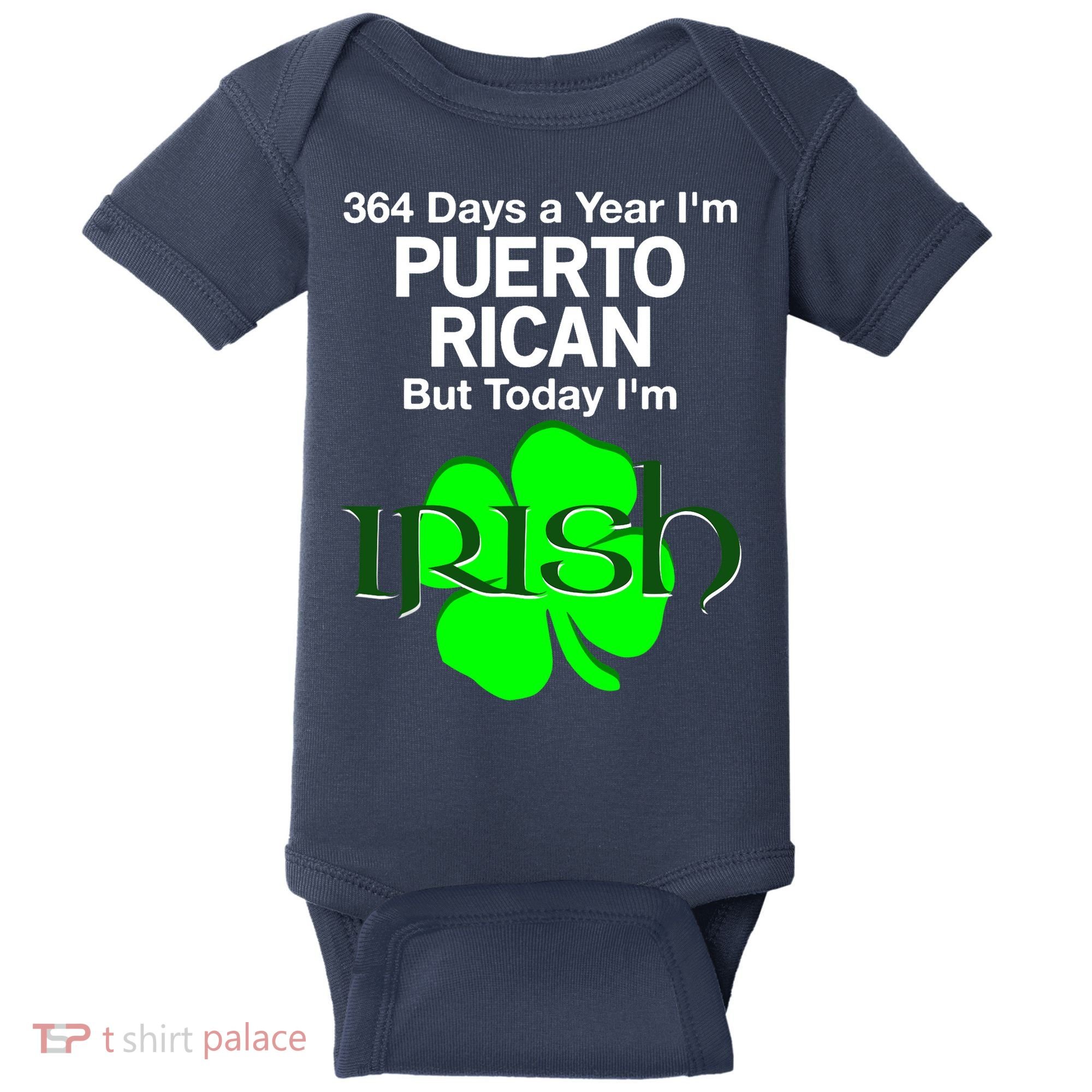 364 Days A Year I'm Puerto Rican, Today I'm Irish T Baby Bodysuit