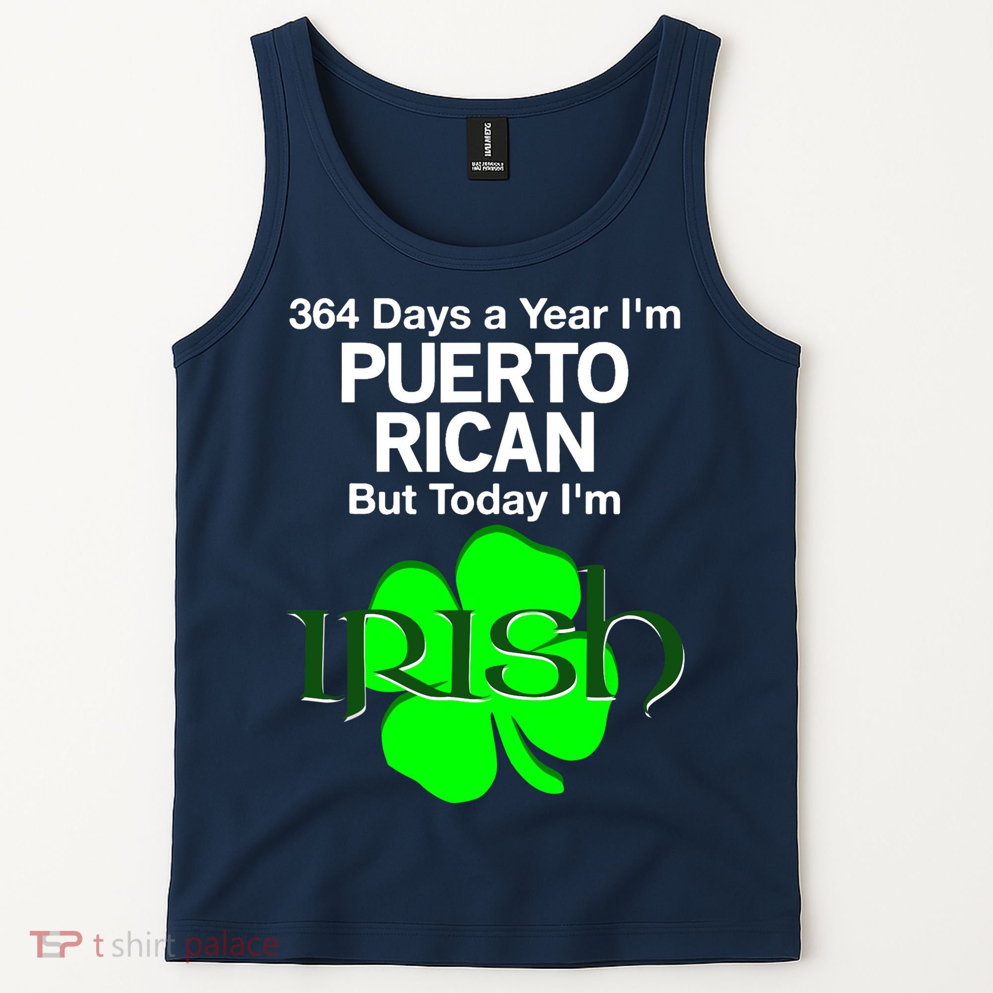 364 Days A Year I'm Puerto Rican, Today I'm Irish T Tank Top