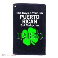 364 Days A Year I'm Puerto Rican, Today I'm Irish T Golf Towel thumb 0
