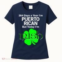 364 Days A Year I'm Puerto Rican, Today I'm Irish T Women's T-Shirt thumb 0