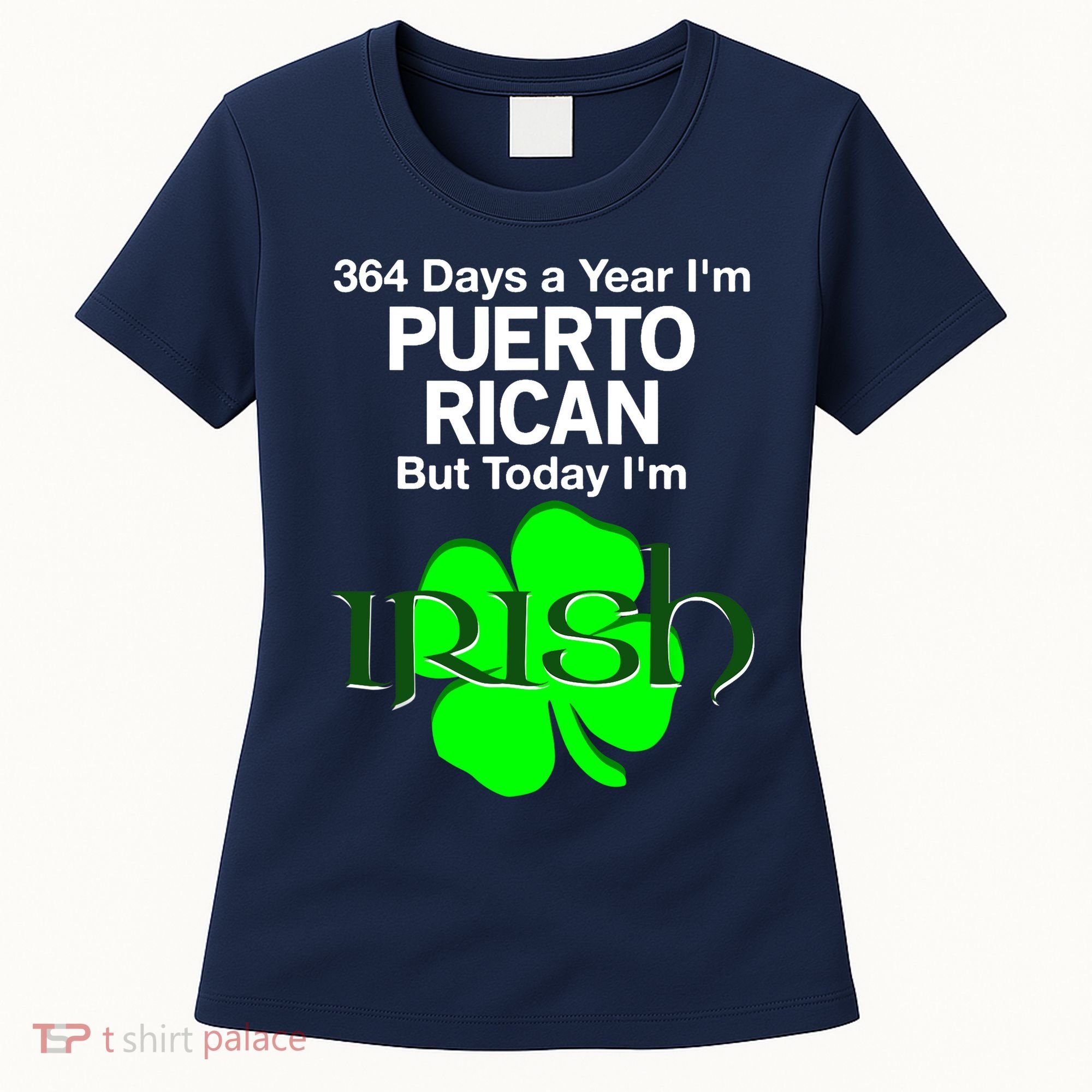 364 Days A Year I'm Puerto Rican, Today I'm Irish T Women's T-Shirt