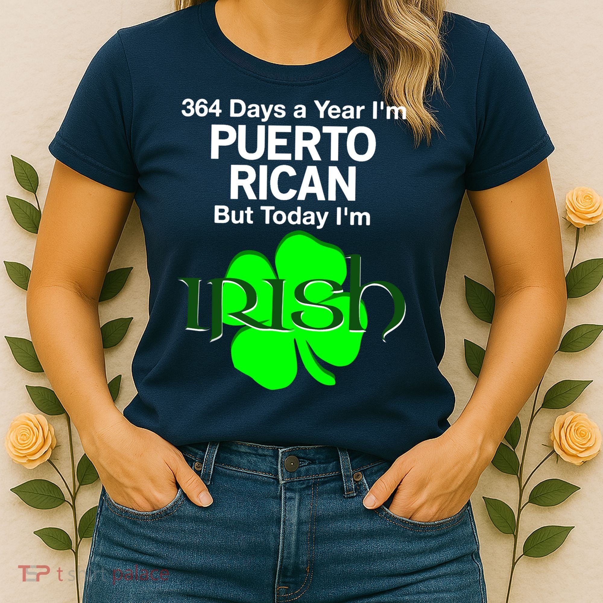 364 Days A Year I'm Puerto Rican, Today I'm Irish T Women's T-Shirt
