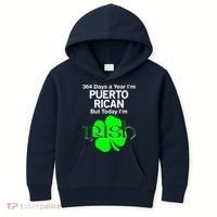 364 Days A Year I'm Puerto Rican, Today I'm Irish T Kids Hoodie thumb 0