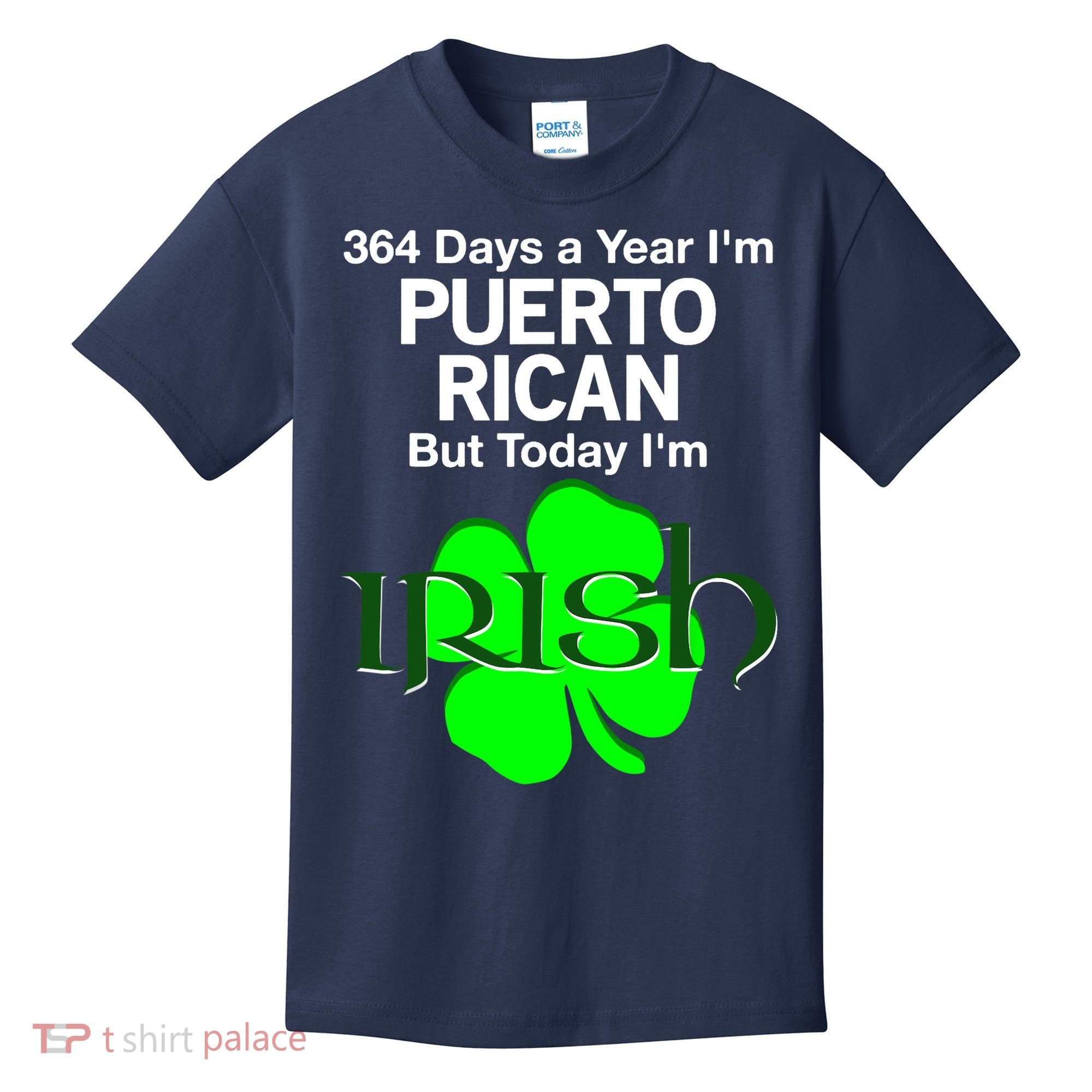 364 Days A Year I'm Puerto Rican, Today I'm Irish T Kids T-Shirt