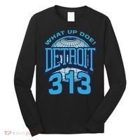 313 Detroit Area Code What Up Doe Hometown Long Sleeve Shirt thumb 0