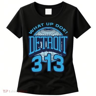 313 Detroit Area Code What Up Doe Hometown Women's T-Shirt