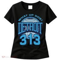 313 Detroit Area Code What Up Doe Hometown Women's T-Shirt thumb 0