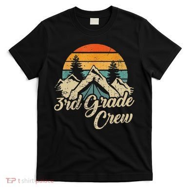 3rd Grade Crew Back To School After Camping Trip Love Camp T-Shirt