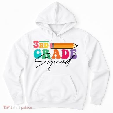 3rd Grade Squad,Team 3rd Third Grade Gift Teacher Back To School Gift Funny Gift Hoodie