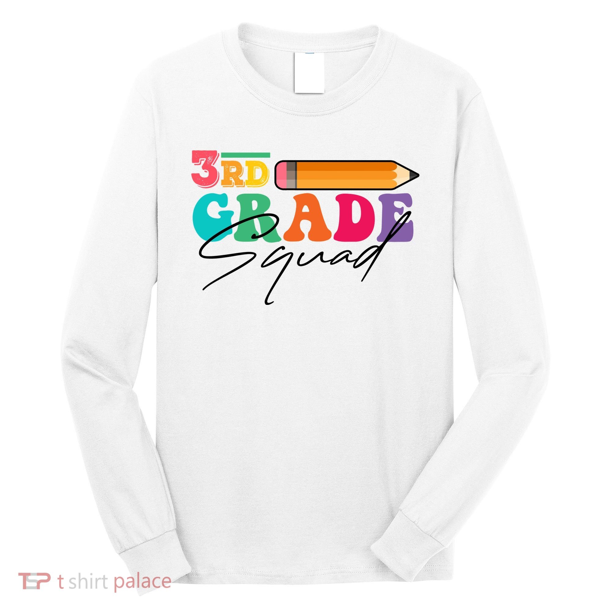 3rd Grade Squad,Team 3rd Third Grade Gift Teacher Back To School Gift Funny Gift Long Sleeve Shirt