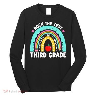 3rd Grade Teacher Rock The Test Day Third Grade Testing Day  Long Sleeve Shirt