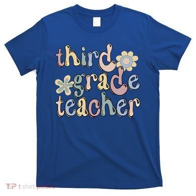 3Rd Grade Teacher Third Grade Teacher Groovy Gift T-Shirt