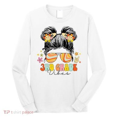3rd Grade Vibes Messy Bun Third Grade Back To School Long Sleeve Shirt