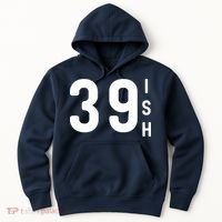 39 Ish Funny 40th Birthday Idea 40th 39th 39ish Birthday Hoodie thumb 0