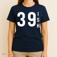 39 Ish Funny 40th Birthday Idea 40th 39th 39ish Birthday T-Shirt thumb 4