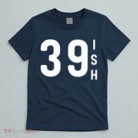 39 Ish Funny 40th Birthday Idea 40th 39th 39ish Birthday T-Shirt thumb 5