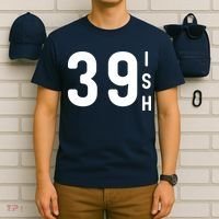 39 Ish Funny 40th Birthday Idea 40th 39th 39ish Birthday T-Shirt thumb 6