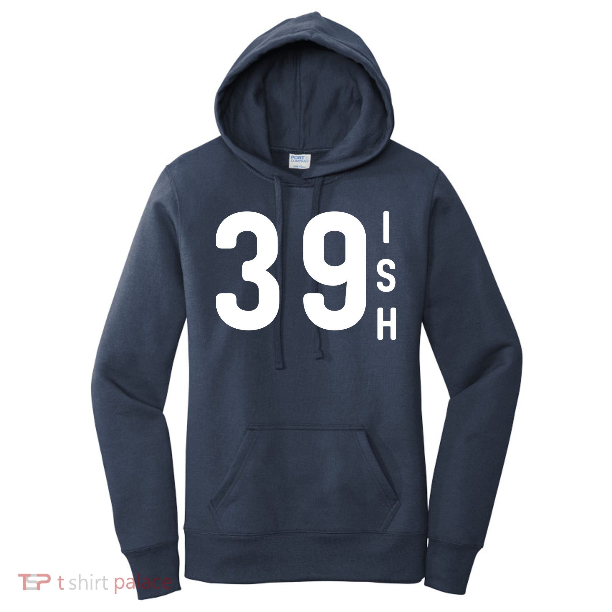 39 Ish Funny 40th Birthday Idea 40th 39th 39ish Birthday Women's Hoodie