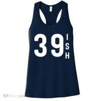 39 Ish Funny 40th Birthday Idea 40th 39th 39ish Birthday Women's Tank Top thumb 0