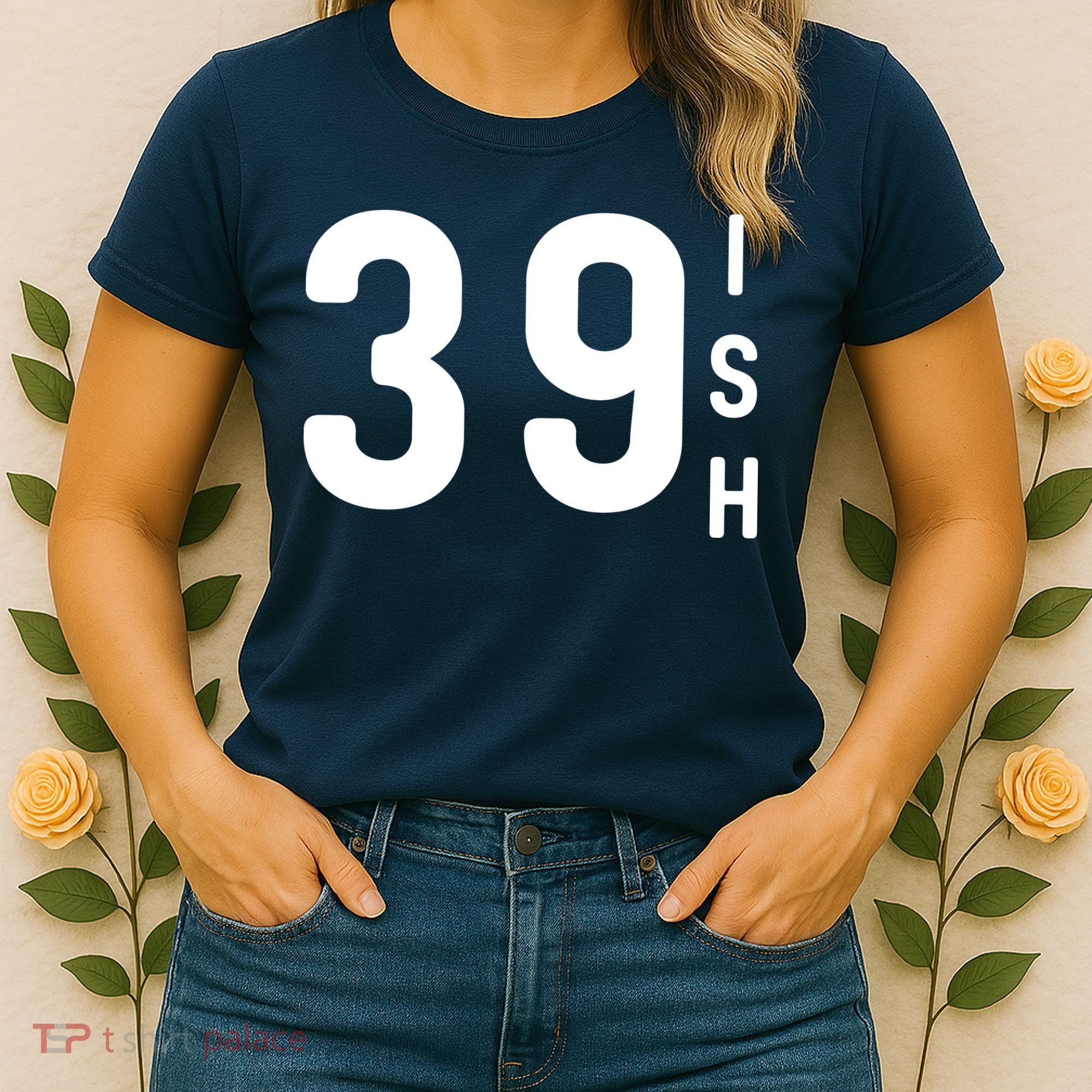39 Ish Funny 40th Birthday Idea 40th 39th 39ish Birthday Women's T-Shirt
