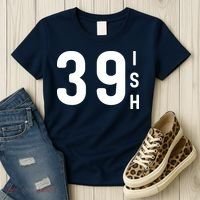 39 Ish Funny 40th Birthday Idea 40th 39th 39ish Birthday Women's T-Shirt thumb 3