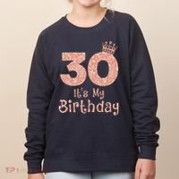 30 ItS My Birthday 30 Years Old Happy 30th Birthday Women's Sweatshirt thumb 0