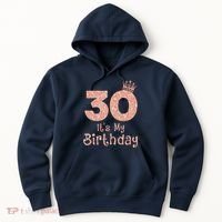 30 ItS My Birthday 30 Years Old Happy 30th Birthday Hoodie thumb 0