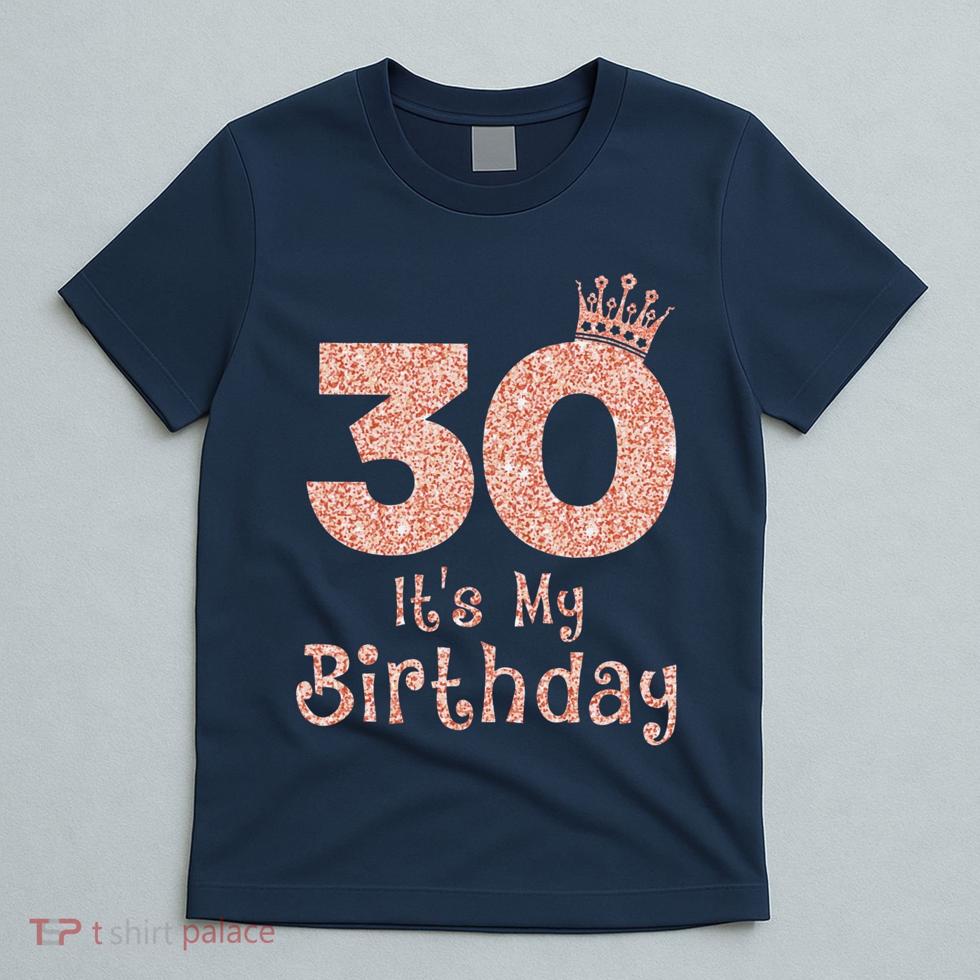 30 ItS My Birthday 30 Years Old Happy 30th Birthday T-Shirt