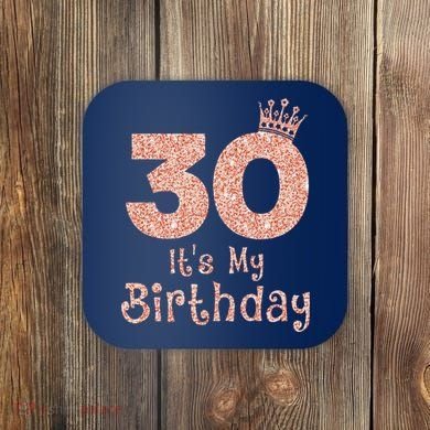 30 ItS My Birthday 30 Years Old Happy 30th Birthday Coaster