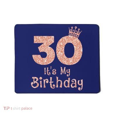 30 ItS My Birthday 30 Years Old Happy 30th Birthday Mousepad