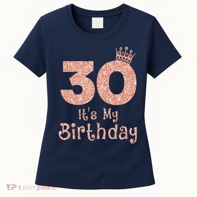 30 ItS My Birthday 30 Years Old Happy 30th Birthday Women's T-Shirt