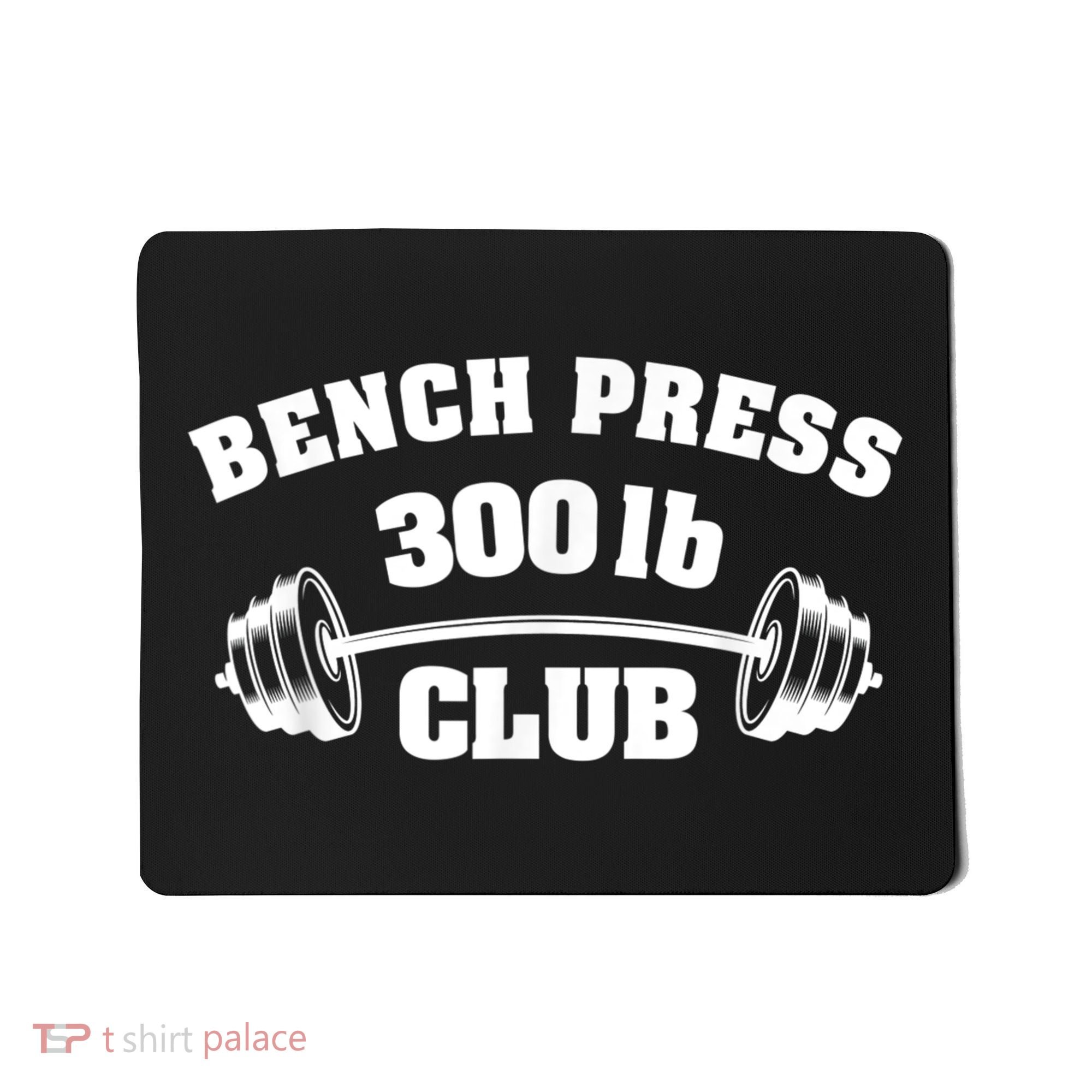 300 Lbs Pound Bench Press Club Gym Weightlifting Powerlift Mousepad