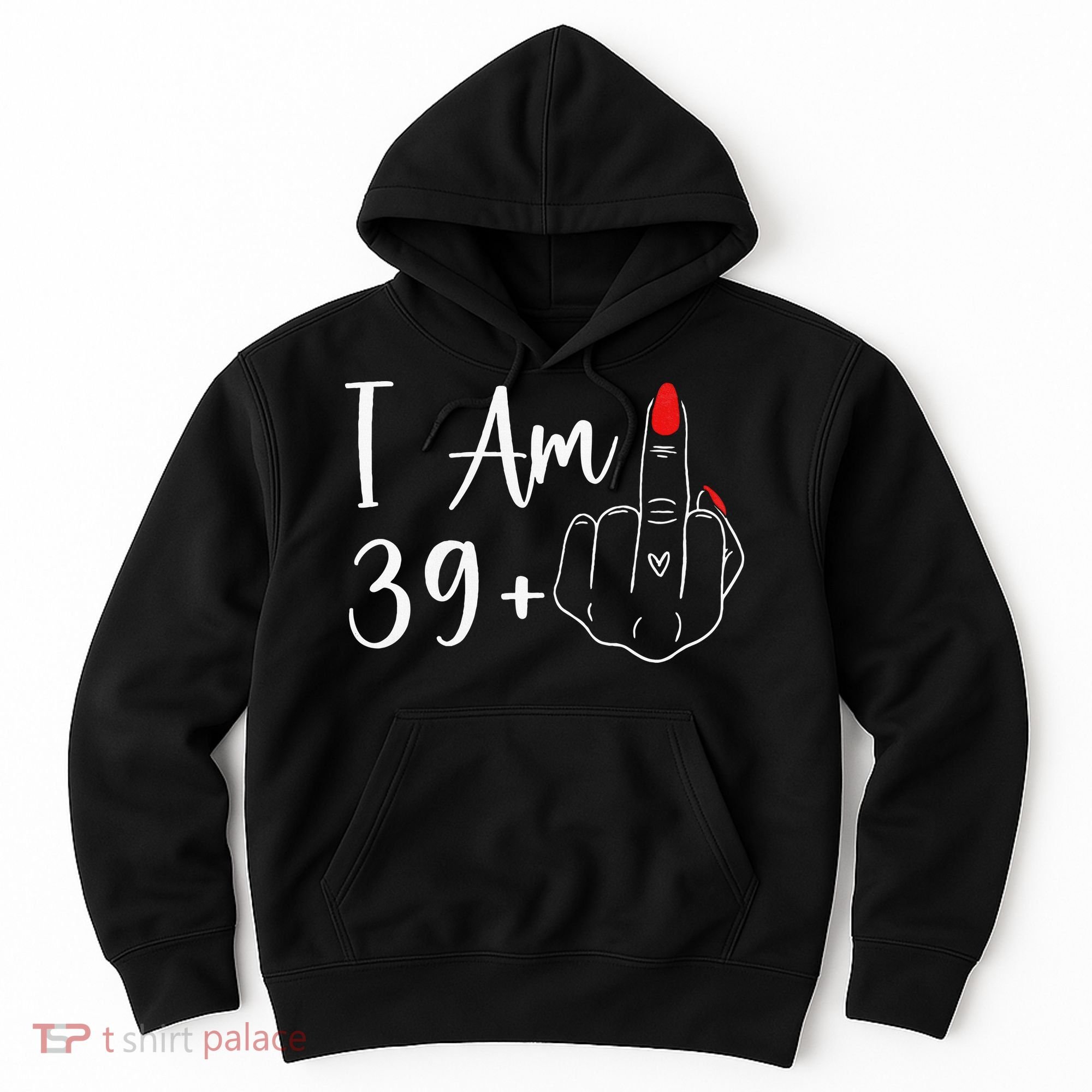 39+1 Middle Finger The Ultimate 40th Birthday Gift Hoodie