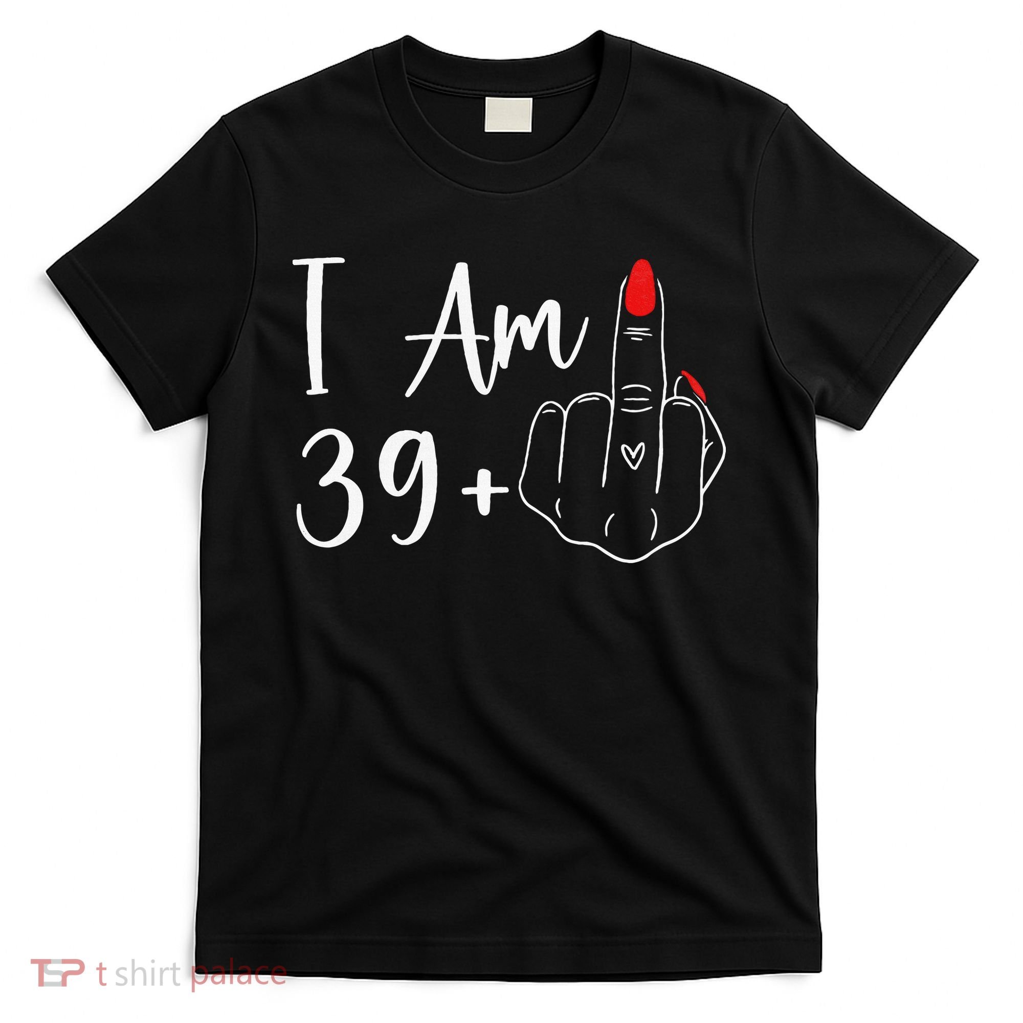 39+1 Middle Finger The Ultimate 40th Birthday Gift T-Shirt