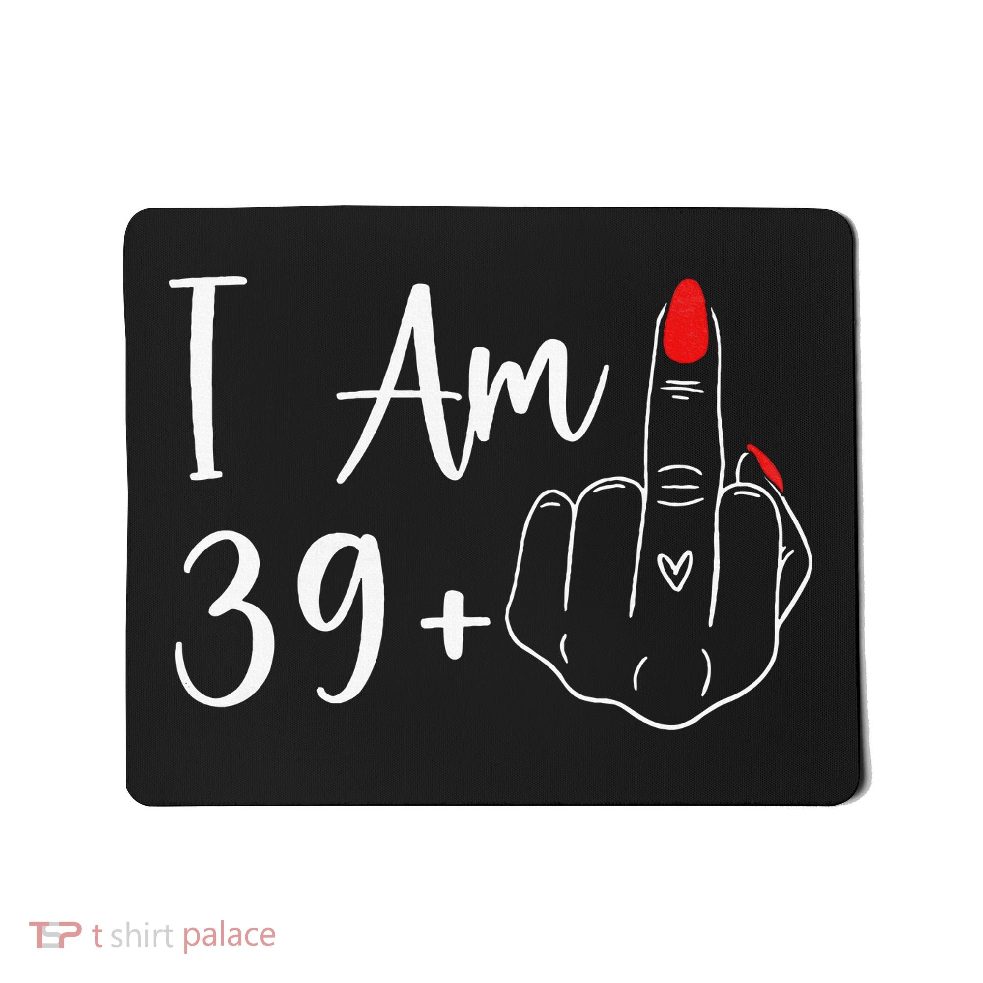 39+1 Middle Finger The Ultimate 40th Birthday Gift Mousepad