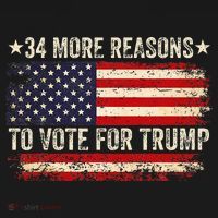 34 More Reasons To Vote For Trump Us Flag Convicted Felon T-Shirt thumb 7