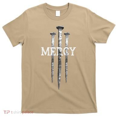 3 Nails Mercy Jesus S Christian T-Shirt