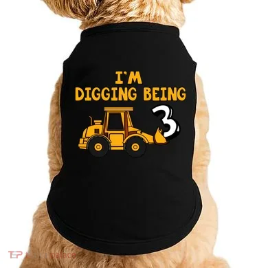 3rd Birthday I'm Digging Being Three Doggie Tank