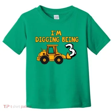 3rd Birthday I'm Digging Being Three Toddler T-Shirt