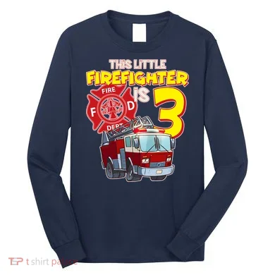 3rd Birthday This Little Firefighter Is Three Long Sleeve Shirt