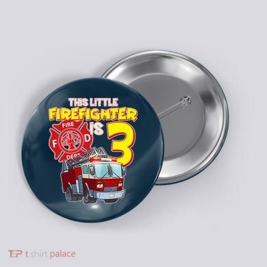 3rd Birthday This Little Firefighter Is Three Button