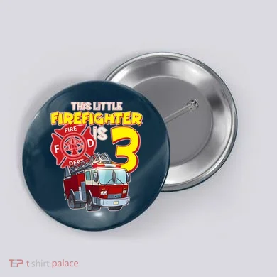 3rd Birthday This Little Firefighter Is Three Button