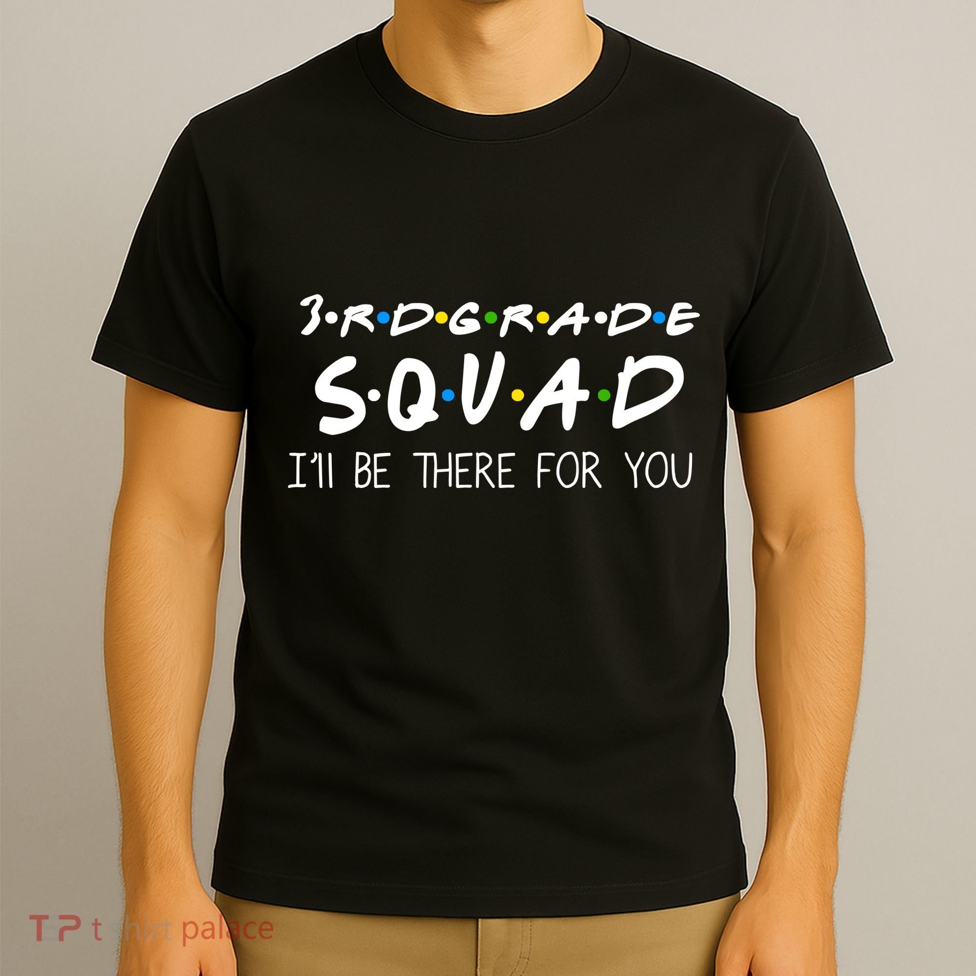3rd Grade Squad I'll Be There For You T-Shirt